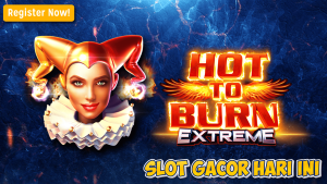 Meledak Maxwin! Tips Jitu Menang Besar di Hot to Burn Extreme